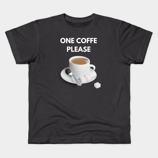 One coffe please Kids T-Shirt by ThaFunPlace